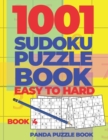 1001 Sudoku Puzzle Books Easy To Hard - Book 4 : Brain Games for Adults - Logic Games For Adults - Puzzle Book Collections - Book
