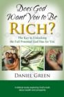Does God Want You to Be Rich? : The Key to Unlocking the Full Potential God Has for You - Book