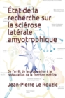 Etat de la recherche sur la sclerose laterale amyotrophique : De l'arret de la progression a la restauration de la fonction motrice. - Book
