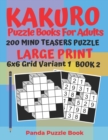 Kakuro Puzzle Books For Adults - 200 Mind Teasers Puzzle - Large Print - 6x6 Grid Variant 1 - Book 2 : Brain Games Books For Adults - Mind Teaser Puzzles For Adults - Logic Games For Adults - Book