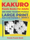Kakuro Puzzle Books For Adults - 200 Mind Teasers Puzzle - Large Print - 6x6 Grid Variant 1 - Book 3 : Brain Games Books For Adults - Mind Teaser Puzzles For Adults - Logic Games For Adults - Book