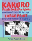 Kakuro Puzzle Books For Adults - 200 Mind Teasers Puzzle - Large Print - 6x6 Grid Variant 1 - Book 4 : Brain Games Books For Adults - Mind Teaser Puzzles For Adults - Logic Games For Adults - Book