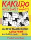 Kakuro Puzzle Books For Adults - 200 Mind Teasers Puzzle - Large Print - 6x6 Grid Variant 2 - Book 2 : rain Games Books For Adults - Mind Teaser Puzzles For Adults - Logic Games For Adults - Book