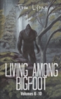 Living Among Bigfoot : Volumes 6-10 - Book