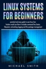 Linux systems for beginners : linux system administration guide for basic configuration, network and system diagnostic Guide to text manipulation and everything on linux operating system. - Book