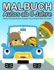 Malbuch Autos ab 8 Jahre : Malbuch Fahrzeuge Mit Autos, Flugzeug, Lkw and Zuge fur Kinder ab 4-8 Jahre - Book