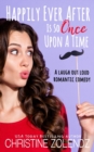 Happily Ever After Is So Once Upon A Time : A Laugh Out Loud Romantic Comedy - Book