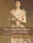 The Twelfth Hour : Large Print - Book