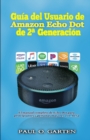 Guia del Usuario de Amazon Echo Dot de 2a generacion : El manual completo de Echo Dot para principiantes y personas mayores con Alexa - Book