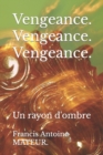 Vengeance. Vengeance. Vengeance. : Un rayon d'ombre - Book