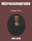 Microcosmography : Large Print - Book