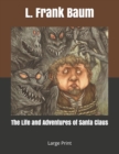 The Life and Adventures of Santa Claus : Large Print - Book