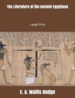 The Literature of the Ancient Egyptians : Large Print - Book