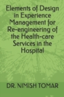 Elements of Design in Experience Management for Re-engineering of the Health-care Services in the Hospital - Book