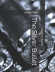 The Silver Bullet : Large Print - Book