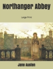 Northanger Abbey : Large Print - Book