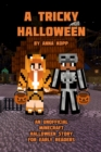 A Tricky Halloween : An Unofficial Minecraft Halloween Story for Early Readers - Book