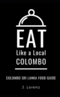 Eat Like a Local-Colombo : Colombo Sri Lanka Food Guide - Book