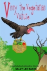 Vinny The Vegetarian Vulture : A fun read-aloud illustrated tongue twisting tale brought to you by the letter V - Book