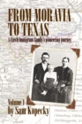 From Moravia to Texas : A Czech Immigrant Family's Pioneering Journey' (Vol 1) - Book