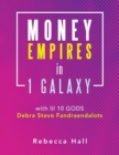 Money Empires in 1 Galaxy with Lil 10 Gods Debra Stevo Fandraendalots - Book