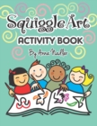Squiggle Art Activity Book : 100 page art puzzle book for kids to develop their creative problem solving abilities. Complete the lines to make a drawing! - Book