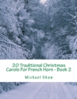 20 Traditional Christmas Carols For French Horn - Book 2 : Easy Key Series For Beginners - Book