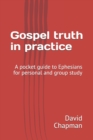 Gospel truth in practice : A Bible guide for personal or group study - Book
