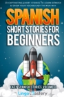 Spanish Short Stories for Beginners Volume 2 : 20 Captivating Short Stories to Learn Spanish & Grow Your Vocabulary the Fun Way! - Book