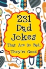 231 Dad Jokes That Are So Bad, They're Good - Book