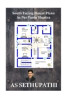 South Facing House Plans : As Per Vastu Shastra - Book