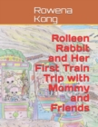 Rolleen Rabbit and Her First Train Trip with Mommy and Friends - Book