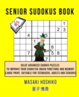 Senior Sudokus Book #5 : Solve Advanced Sudoku Puzzles To Improve Your Cognitive Brain Functions And Memory (Large Print, Suitable For Teenagers, Adults And Seniors) - Book