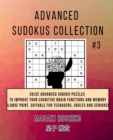 Advanced Sudokus Collection #3 : Solve Advanced Sudoku Puzzles To Improve Your Cognitive Brain Functions And Memory (Large Print, Suitable For Teenagers, Adults And Seniors) - Book