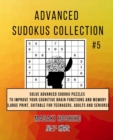 Advanced Sudokus Collection #5 : Solve Advanced Sudoku Puzzles To Improve Your Cognitive Brain Functions And Memory (Large Print, Suitable For Teenagers, Adults And Seniors) - Book