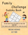 Family Challenge Sudoku Book #5 : 100 Hard Sudoku Puzzles For Seniors In A Single Book--Large Print (Fight Dementia And Alzheimer With Daily Sudoku Challenges) - Book