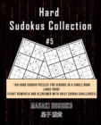 Hard Sudokus Collection #5 : 100 Hard Sudoku Puzzles For Seniors In A Single Book--Large Print (Fight Dementia And Alzheimer With Daily Sudoku Challenges) - Book
