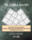 The Sudoku Secrets #8 : Develop Your Strategies And Master The Hardest Sudoku Puzzles Ever Assembled In A Large Print Book (100 Medium Difficulty Puzzles) - Book