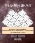The Sudoku Secrets #15 : Develop Your Strategies And Master The Hardest Sudoku Puzzles Ever Assembled In A Large Print Book (100 Medium Difficulty Puzzles) - Book