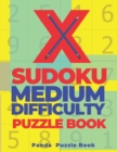 X Sudoku Medium Difficulty Puzzle Book : 200 Mind Teaser Puzzles Sudoku X - Brain Games Book For Adults - Book