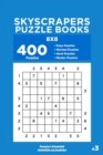 Skyscrapers Puzzle Books - 400 Easy to Master Puzzles 8x8 (Volume 3) - Book
