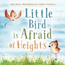 Little Bird is Afraid of Height : Teaching Children to Overcome Fears - Book