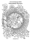 Livre de coloriage pour adultes Mandalas floraux - Book