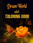 Adult Coloring Book - Dream World : Surreal Scenes and Dreamy Illustrations For Stress Relief and Relaxation - Book