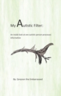 My Autistic Filter : An inside look at how one autistic person processes information - Book