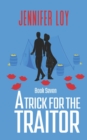 A Trick For The Traitor : Book Seven - Book