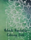 Mehndi Mandalas Coloring Book : Mandala Coloring Book, Mehndi Mandalas Coloring Book. 50 Story Paper Pages. 8.5 in x 11 in Cover. - Book