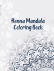 Henna Mandala Coloring Book : Mandala Coloring Book. Mandala Coloring Books For Adults. 50 Story Paper Pages. 8.5 in x 11 in Cover. - Book