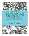 Zentangle Art Story : A Collection of Hand-Drawn Zentangle Inspired Illustrations for Adult Coloring - Book