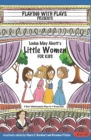 Louisa May Alcott's Little Women for Kids : 3 Short Melodramatic Plays for 3 Group Sizes - Book